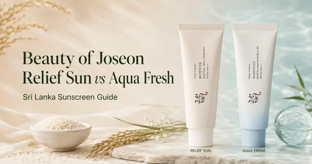 Beauty of Joseon Relief Sun vs Aqua Fresh sunscreen comparison in Sri Lanka